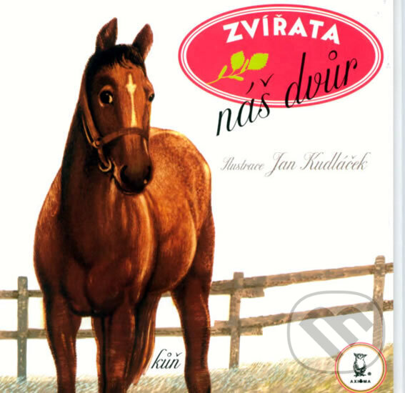 Kniha: Zvířata - Náš dvůr (Jan Kudláček). Axióma, 2009 Kniha: Zvířata - Náš dvůr (Jan Kudláček). Axióma, 2009