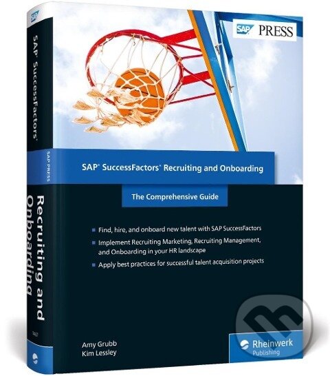 Kniha: SAP SuccessFactors Recruiting and Onboarding (Amy Grubb). Rheinwerk Verlag, 2017 Kniha: SAP SuccessFactors Recruiting and Onboarding (Amy Grubb). Rheinwerk Verlag, 2017