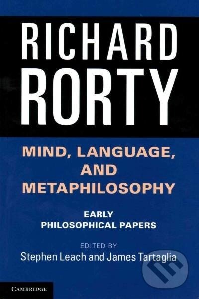 Kniha: Mind, Language, and Metaphilosophy (Richard Rorty). Cambridge University Press, 2014 Kniha: Mind, Language, and Metaphilosophy (Richard Rorty). Cambridge University Press, 2014