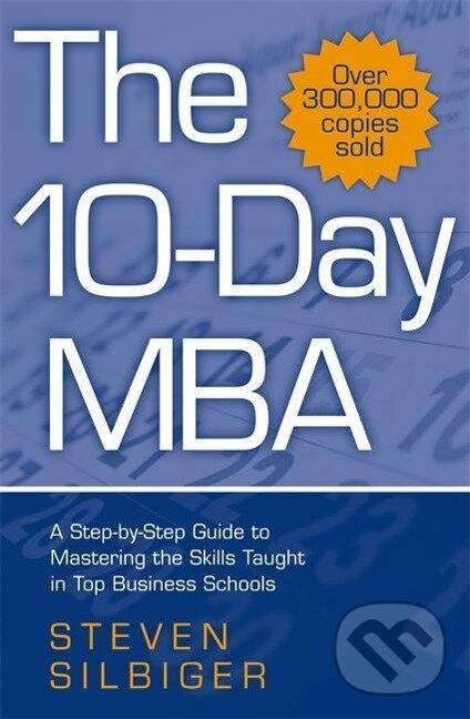 Kniha: The 10-Day MBA (Steven Silbiger). Little, Brown Book Group, 2010 Kniha: The 10-Day MBA (Steven Silbiger). Little, Brown Book Group, 2010
