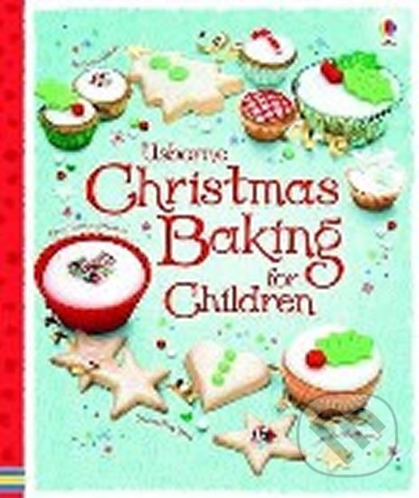 Kniha: Christmas Baking Book for Children (Abigail Wheatley, Abigail Wheatleyová, Fiona Patchett a Fiona Patchettová). Usborne Kniha: Christmas Baking Book for Children (Abigail Wheatley, Abigail Wheatleyová, Fiona Patchett a Fiona Patchettová). Usborne
