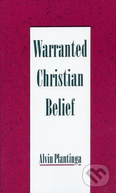 Kniha: Warranted Christian Belief (Alvin Plantinga). Oxford University Press, 2000 Kniha: Warranted Christian Belief (Alvin Plantinga). Oxford University Press, 2000