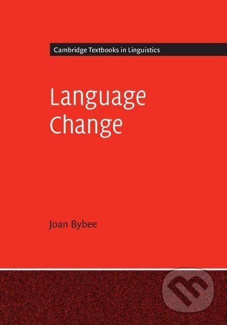 Kniha: Language Change (Joan Bybee). Cambridge University Press, 2015 Kniha: Language Change (Joan Bybee). Cambridge University Press, 2015