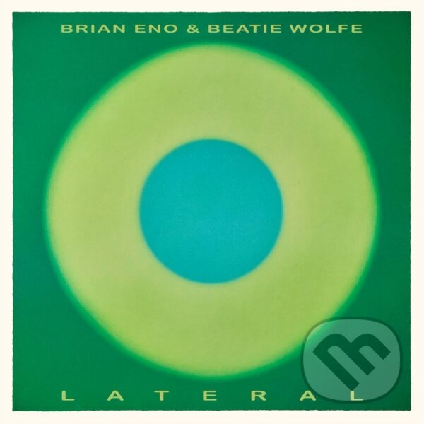 Hudební CD: Eno Brian/Wolfe Beatie: Lateral LP (Universal Music). Universal Music, 2025 Hudební CD: Eno Brian/Wolfe Beatie: Lateral LP (Universal Music). Universal Music, 2025