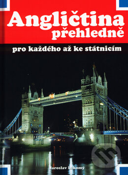 Kniha: Angličtina přehledně (Jaroslav Lakomý). Ing. Antonín Franek, 2003 Kniha: Angličtina přehledně (Jaroslav Lakomý). Ing. Antonín Franek, 2003