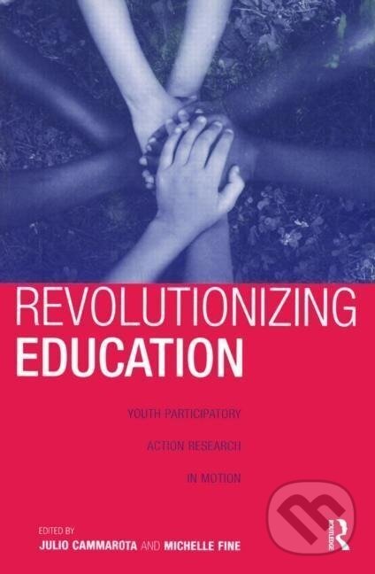 Kniha: Revolutionizing Education (Julio Cammarota). Routledge, 2008 Kniha: Revolutionizing Education (Julio Cammarota). Routledge, 2008