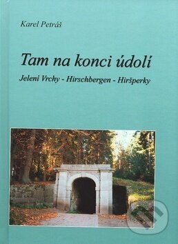Kniha: Tam na konci údolí (Karel Petráš). Kopp, 2006 Kniha: Tam na konci údolí (Karel Petráš). Kopp, 2006