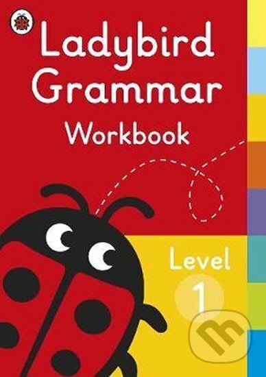 Kniha: Ladybird Grammar Workbook Leve (Ladybird). Penguin Books, 2018 Kniha: Ladybird Grammar Workbook Leve (Ladybird). Penguin Books, 2018