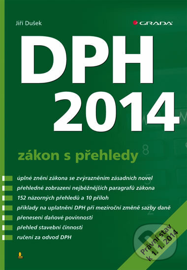 Kniha: DPH 2014 - zákon s přehledy (Jiří Dušek). Grada, 2014 Kniha: DPH 2014 - zákon s přehledy (Jiří Dušek). Grada, 2014