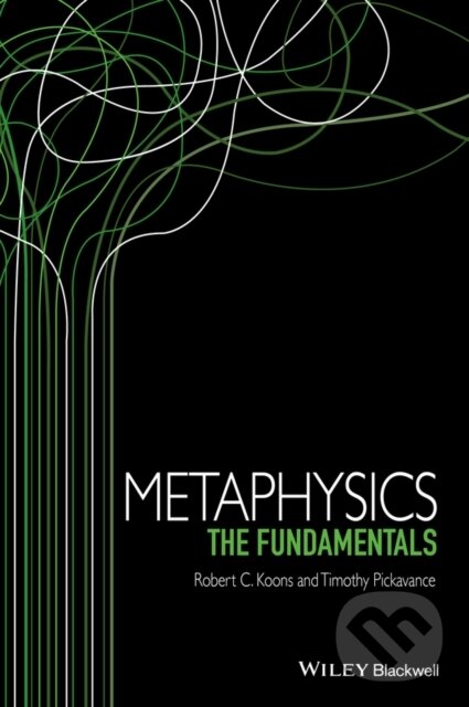 Kniha: Metaphysics (Robert C. Koons a Timothy Pickavance). Wiley-Blackwell, 2015 Kniha: Metaphysics (Robert C. Koons a Timothy Pickavance). Wiley-Blackwell, 2015