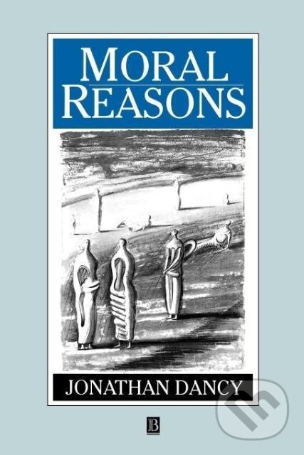 Kniha: Moral Reasons (Jonathan Dancy). Blackwell Publishers, 1993 Kniha: Moral Reasons (Jonathan Dancy). Blackwell Publishers, 1993