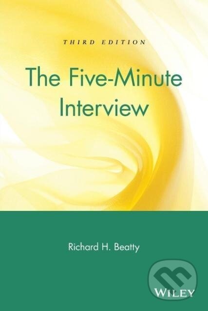 Kniha: The Five Minute Interview (Richard H. Beatty). John Wiley & Sons, 2002 Kniha: The Five Minute Interview (Richard H. Beatty). John Wiley & Sons, 2002
