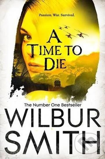 Kniha: A Time to Die (Wilbur Smith). Pan Books, 2014 Kniha: A Time to Die (Wilbur Smith). Pan Books, 2014