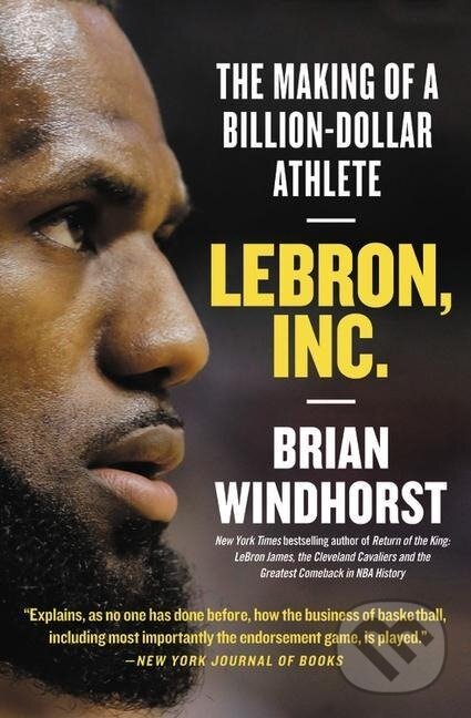 Kniha: LeBron, Inc. (Brian Windhorst). , 2020 Kniha: LeBron, Inc. (Brian Windhorst). , 2020