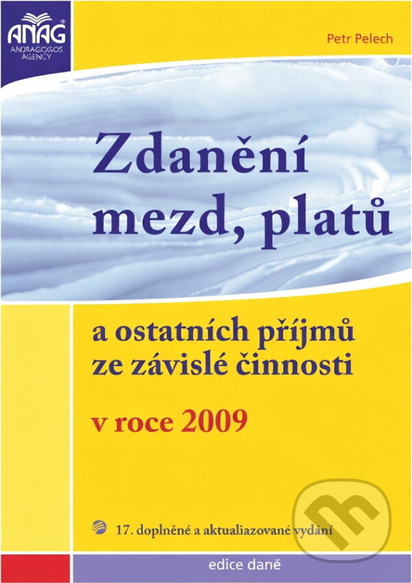 Kniha: Zdanění mezd a platů (Petr Pelech). ANAG Kniha: Zdanění mezd a platů (Petr Pelech). ANAG