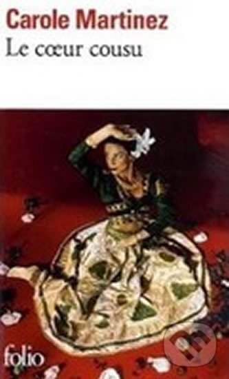 Kniha: Le Coeur Cousu (Carole Martinez). Gallimard, 2009 Kniha: Le Coeur Cousu (Carole Martinez). Gallimard, 2009