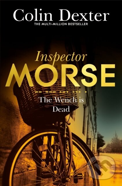 Kniha: The Wench is Dead (Colin Dexter). Pan Macmillan, 2016 Kniha: The Wench is Dead (Colin Dexter). Pan Macmillan, 2016