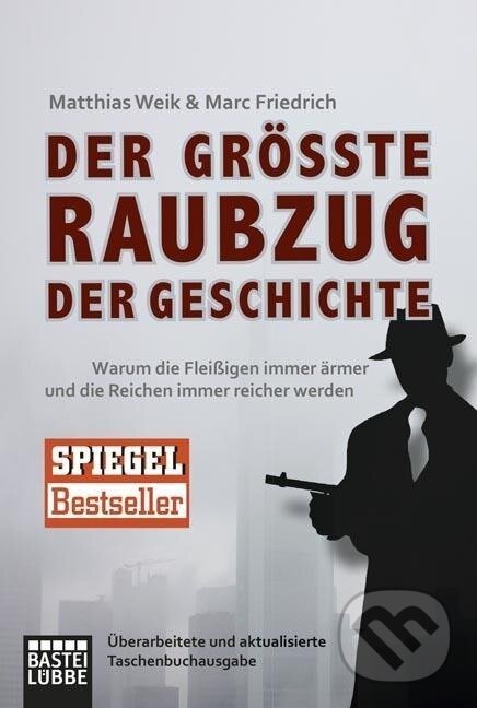 Kniha: Der größte Raubzug der Geschichte (Matthias Weik). Lübbe, 2014 Kniha: Der größte Raubzug der Geschichte (Matthias Weik). Lübbe, 2014