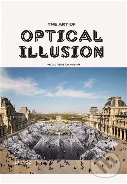 Kniha: The Art of Optical Illusion (Agata Toromanoff a Pierre Toromanoff). Lannoo, 2019 Kniha: The Art of Optical Illusion (Agata Toromanoff a Pierre Toromanoff). Lannoo, 2019