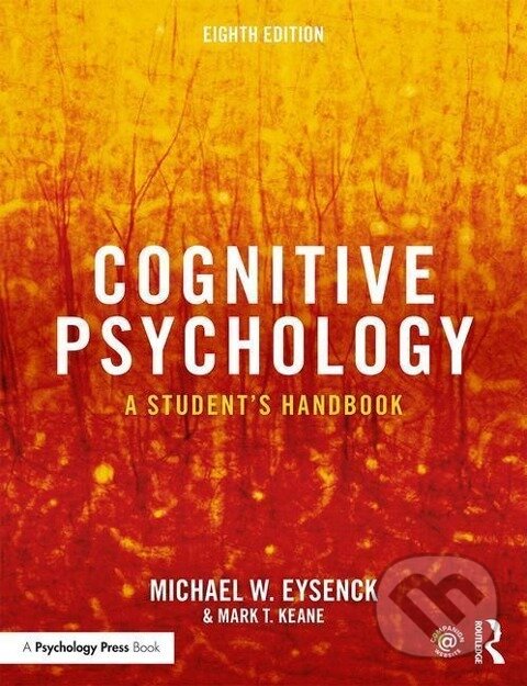 Kniha: Cognitive Psychology (Michael W. Eysenck). Taylor and Francis, 2020 Kniha: Cognitive Psychology (Michael W. Eysenck). Taylor and Francis, 2020