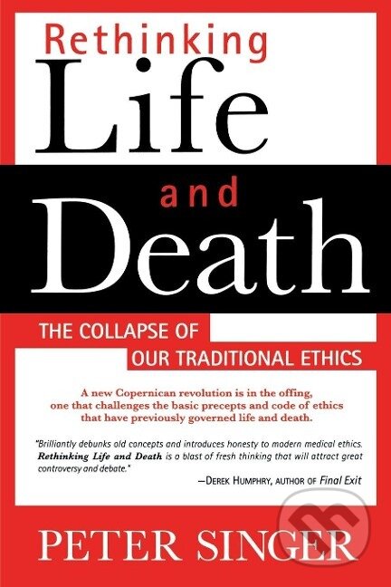 Kniha: Rethinking Life and Death (Peter Singer). , 2000 Kniha: Rethinking Life and Death (Peter Singer). , 2000