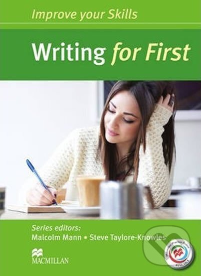 Kniha: Improve Your Writing Skills for First: Student´s Book without key & MPO Pack (Malcolm Mann). Pan Macmillan, 2014 Kniha: Improve Your Writing Skills for First: Student´s Book without key & MPO Pack (Malcolm Mann). Pan Macmillan, 2014