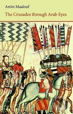 Kniha: The Crusades Through Arab Eyes (Amin Maalouf). Saqi Books, 2006 Kniha: The Crusades Through Arab Eyes (Amin Maalouf). Saqi Books, 2006