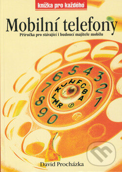 Kniha: Mobilní telefony (David Procházka). Ing. Antonín Franek Kniha: Mobilní telefony (David Procházka). Ing. Antonín Franek