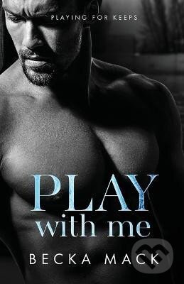Kniha: Play With Me (Becka Mack). , 2022 Kniha: Play With Me (Becka Mack). , 2022