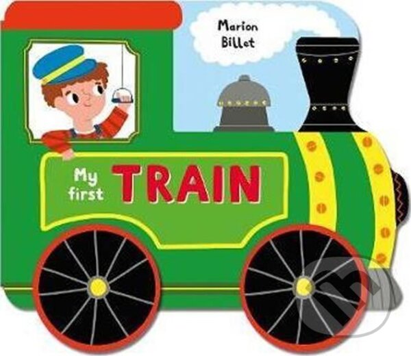 Kniha: My First Train (Marion Billet). Pan Macmillan Kniha: My First Train (Marion Billet). Pan Macmillan