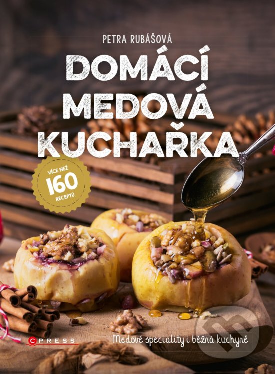 Kniha: Domácí medová kuchařka (Petra Rubášová). CPRESS, 2018 Kniha: Domácí medová kuchařka (Petra Rubášová). CPRESS, 2018