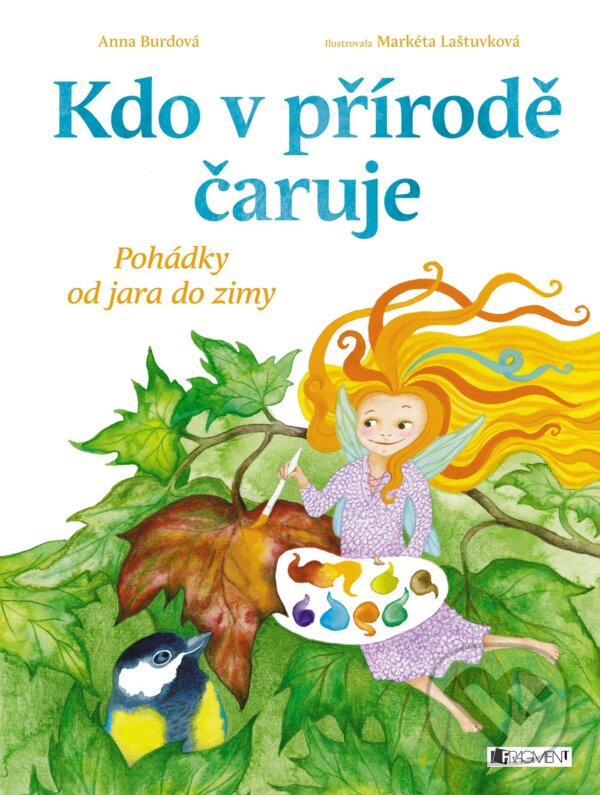 Kniha: Kdo v přírodě čaruje (Anna Burdová). Nakladatelství Fragment, 2018 Kniha: Kdo v přírodě čaruje (Anna Burdová). Nakladatelství Fragment, 2018