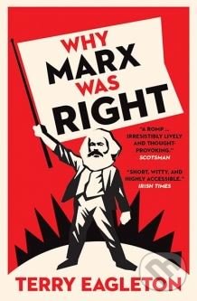 Kniha: Why Marx Was Right (Terry Eagleton). Yale University Press, 2018 Kniha: Why Marx Was Right (Terry Eagleton). Yale University Press, 2018