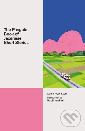 Kniha: The Penguin Book of Japanese Short Stories (Jay Rubin). Penguin Books, 2018 Kniha: The Penguin Book of Japanese Short Stories (Jay Rubin). Penguin Books, 2018