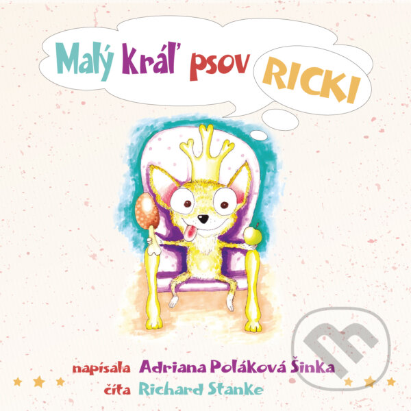 Audiokniha: Malý kráľ psov Ricki (Adriana Poláková Šinka). Label One, 2018 Audiokniha: Malý kráľ psov Ricki (Adriana Poláková Šinka). Label One, 2018