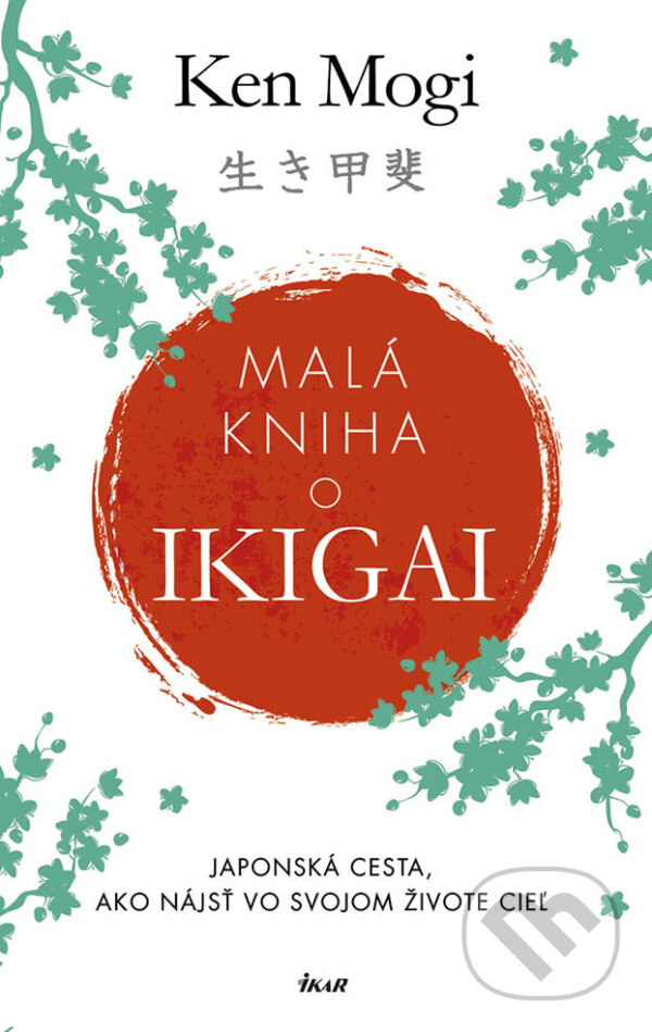 E-kniha: Malá kniha o ikigai (Ken Mogi). Ikar, 2018 E-kniha: Malá kniha o ikigai (Ken Mogi). Ikar, 2018