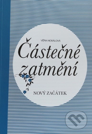 Kniha: Částečné zatmění (Věra Nosálová). L&P publishing, 2018 Kniha: Částečné zatmění (Věra Nosálová). L&P publishing, 2018