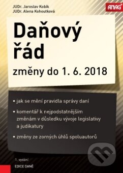 Kniha: Daňový řád (Jaroslav Kobík a Alena Kohoutková). ANAG, 2018 Kniha: Daňový řád (Jaroslav Kobík a Alena Kohoutková). ANAG, 2018