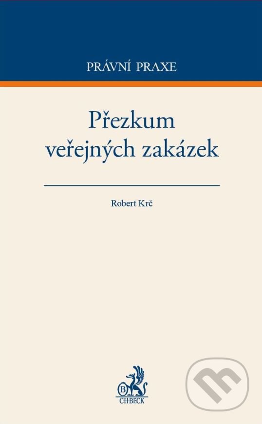 Přezkum veřejných zakázek - Robert Krč, C. H. Beck, 2018