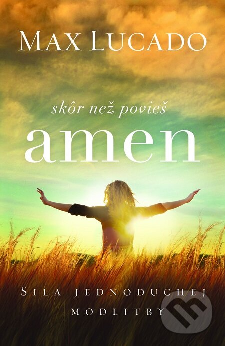 E-kniha: Skôr než povieš amen (Max Lucado). Kumran, 2018 E-kniha: Skôr než povieš amen (Max Lucado). Kumran, 2018