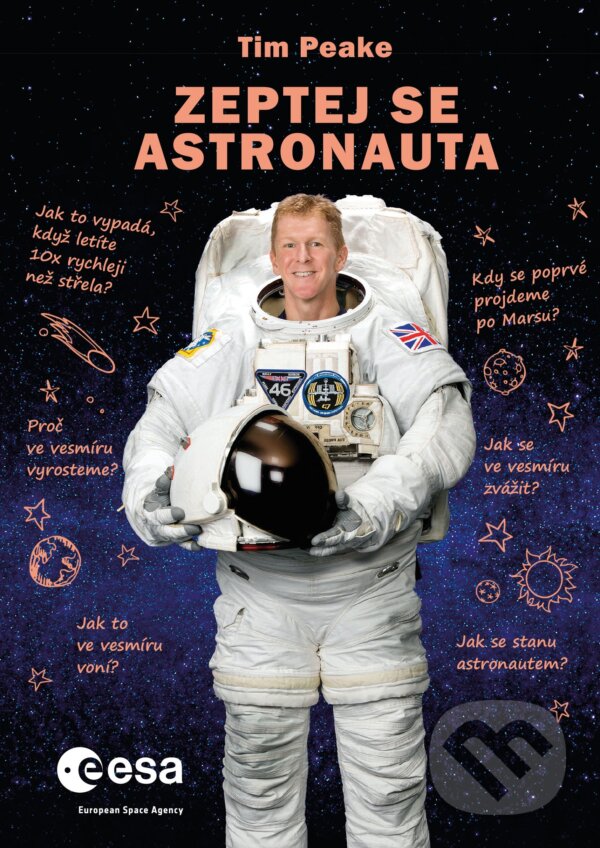 Kniha: Zeptej se astronauta (Tim Peake). Computer Press, 2018 Kniha: Zeptej se astronauta (Tim Peake). Computer Press, 2018