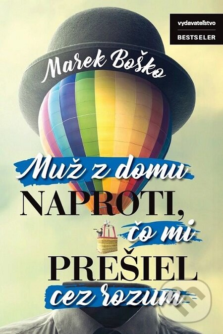 E-kniha: Muž z domu naproti, čo mi prešiel cez rozum (Marek Boško). BESTSELLER, 2017 E-kniha: Muž z domu naproti, čo mi prešiel cez rozum (Marek Boško). BESTSELLER, 2017