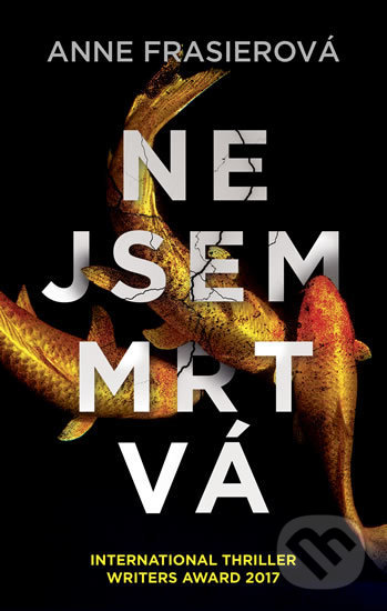 Kniha: Nejsem mrtvá (Anne Frasier). Ikar CZ, 2018 Kniha: Nejsem mrtvá (Anne Frasier). Ikar CZ, 2018