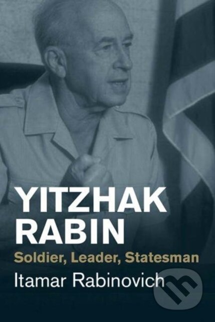 Kniha: Yitzhak Rabin (Itamar Rabinovich). Yale University Press, 2018 Kniha: Yitzhak Rabin (Itamar Rabinovich). Yale University Press, 2018