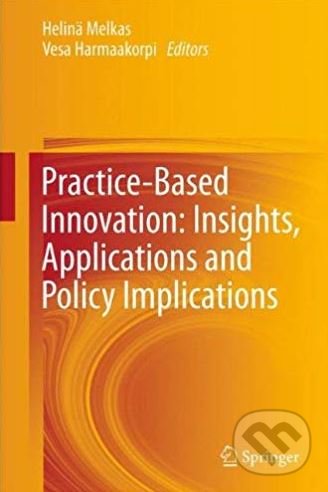 Kniha: Practice-Based Innovation (Helma Melkas). Springer London, 2012 Kniha: Practice-Based Innovation (Helma Melkas). Springer London, 2012