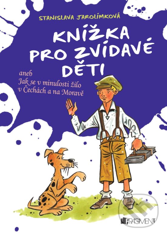 Kniha: Knížka pro zvídavé děti (Stanislava Jarolímková). Nakladatelství Fragment, 2018 Kniha: Knížka pro zvídavé děti (Stanislava Jarolímková). Nakladatelství Fragment, 2018