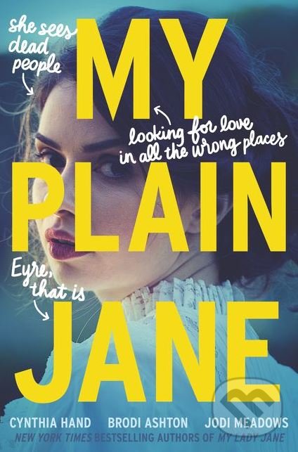 Kniha: My Plain Jane (Brodi Ashton, Cynthia Hand a Jodi Meadows). HarperCollins, 2018 Kniha: My Plain Jane (Brodi Ashton, Cynthia Hand a Jodi Meadows). HarperCollins, 2018