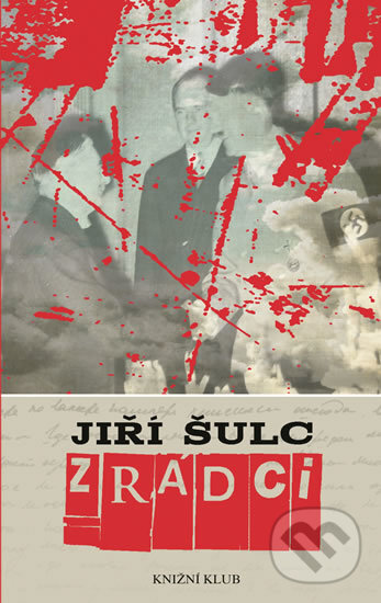 Kniha: Zrádci (Jiří Šulc). Knižní klub, 2018 Kniha: Zrádci (Jiří Šulc). Knižní klub, 2018