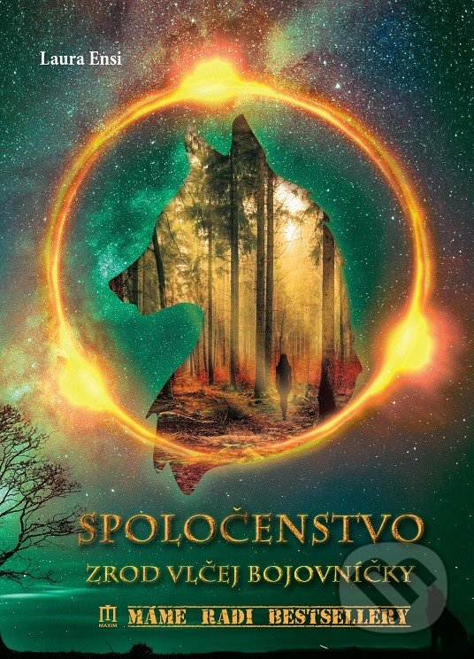 Kniha: Spoločenstvo - Zrod vlčej bojovníčky (Laura Ensi). Vydavateľstvo Maxim, 2018 Kniha: Spoločenstvo - Zrod vlčej bojovníčky (Laura Ensi). Vydavateľstvo Maxim, 2018