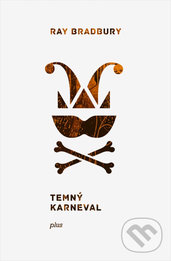 Kniha: Temný karneval (Ray Bradbury). Plus, 2018 Kniha: Temný karneval (Ray Bradbury). Plus, 2018